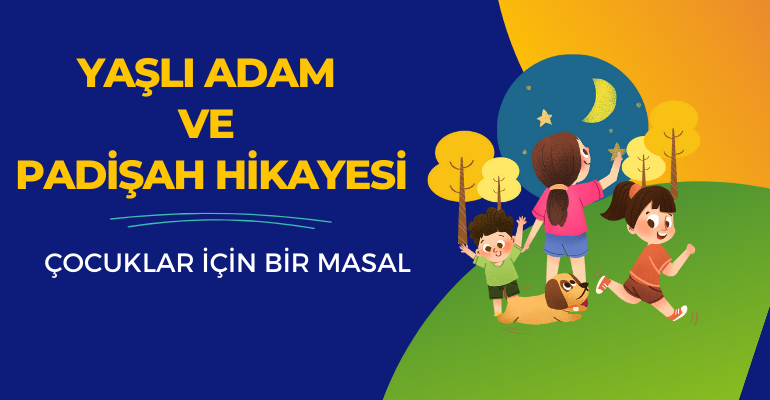 Padişah ve Yaşlı Adam Hikayesi - Çocuklar İçin - 